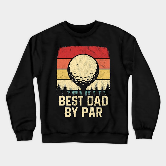 Vintage Best Dad By Par Retro Golfer Crewneck Sweatshirt by HCMGift